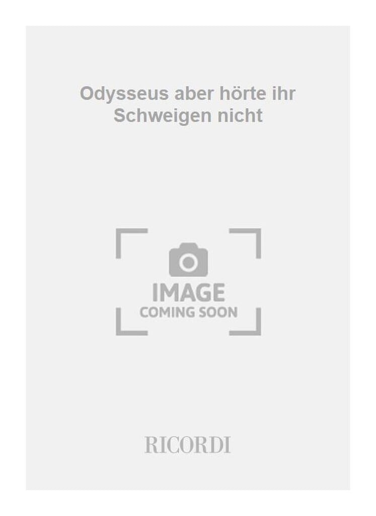 Odysseus aber hörte ihr Schweigen nicht